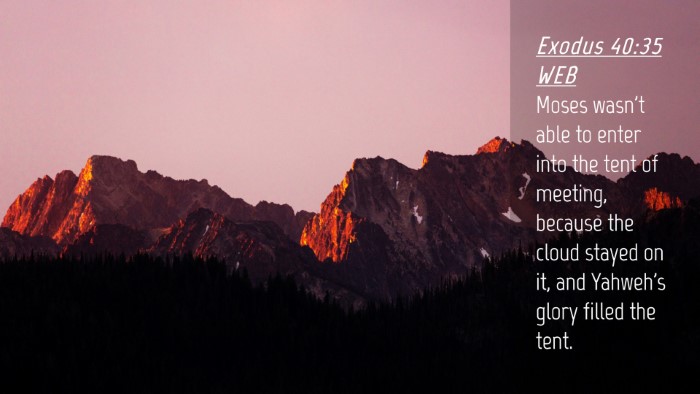 Picture 04 - Exodus 40:35 WEB Desktop Wallpaper - Moses wasn't able to enter into the tent of - Desktop Bible Verse Wallpaper