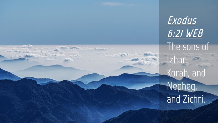 Picture 04 - Exodus 6:21 WEB Desktop Wallpaper - The sons of Izhar: Korah, and Nepheg, and - Desktop Bible Verse Wallpaper