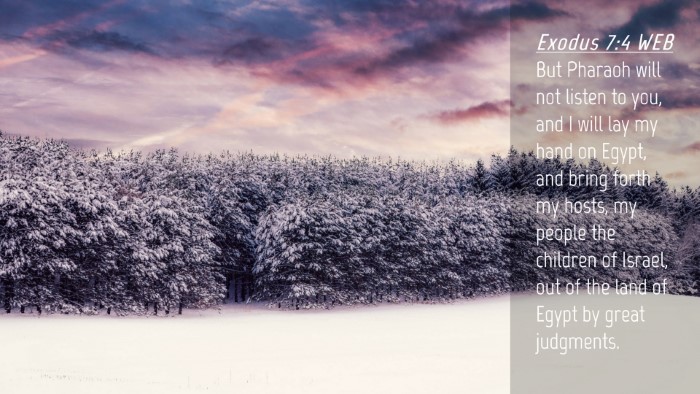 Picture 04 - Exodus 7:4 WEB Desktop Wallpaper - But Pharaoh will not listen to you, and I will - Desktop Bible Verse Wallpaper