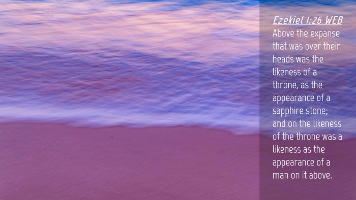 Picture 04 - Ezekiel 1:26 WEB Desktop Wallpaper - Above the expanse that was over their heads was - Desktop Bible Verse Wallpaper