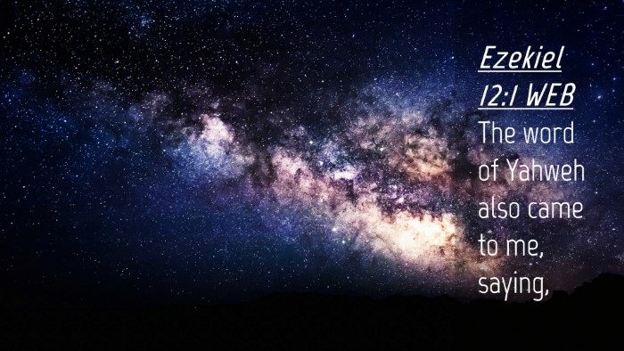 Picture 04 - Ezekiel 12:1 WEB Desktop Wallpaper - The word of Yahweh also came to me, - Desktop Bible Verse Wallpaper