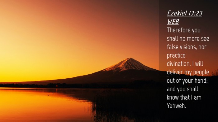 Picture 04 - Ezekiel 13:23 WEB Desktop Wallpaper - Therefore you shall no more see false visions, - Desktop Bible Verse Wallpaper