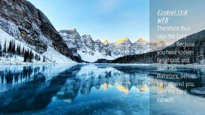 Picture 04 - Ezekiel 13:8 WEB Desktop Wallpaper - Therefore thus says the Lord Yahweh: Because you - Desktop Bible Verse Wallpaper