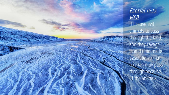 Picture 04 - Ezekiel 14:15 WEB Desktop Wallpaper - If I cause evil animals to pass through the land, - Desktop Bible Verse Wallpaper