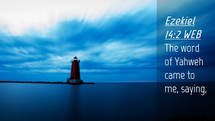 Picture 04 - Ezekiel 14:2 WEB Desktop Wallpaper - The word of Yahweh came to me, - Desktop Bible Verse Wallpaper