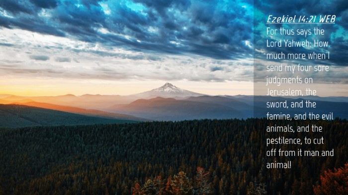 Picture 04 - Ezekiel 14:21 WEB Desktop Wallpaper - For thus says the Lord Yahweh: How much more when - Desktop Bible Verse Wallpaper