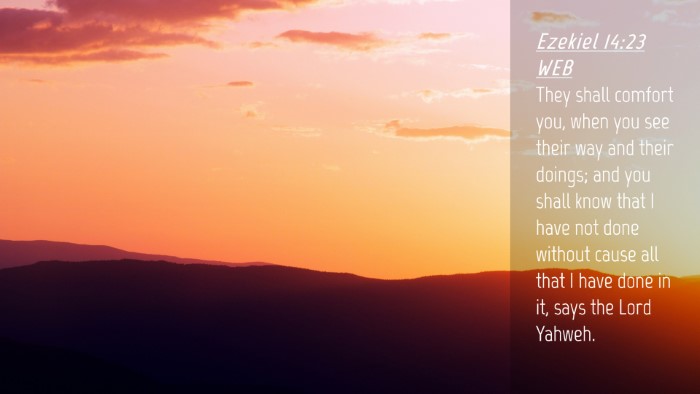 Picture 04 - Ezekiel 14:23 WEB Desktop Wallpaper - They shall comfort you, when you see their way - Desktop Bible Verse Wallpaper