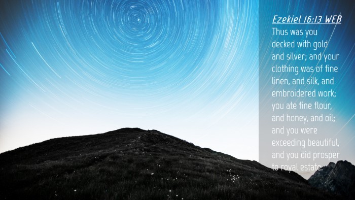 Picture 04 - Ezekiel 16:13 WEB Desktop Wallpaper - Thus was you decked with gold and silver; and - Desktop Bible Verse Wallpaper