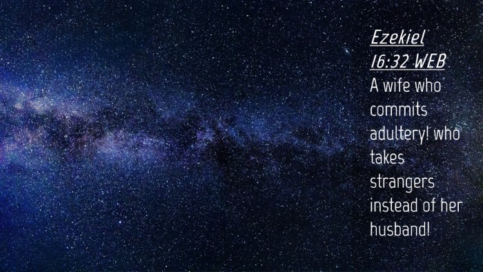 Picture 04 - Ezekiel 16:32 WEB Desktop Wallpaper - A wife who commits adultery! who takes strangers - Desktop Bible Verse Wallpaper