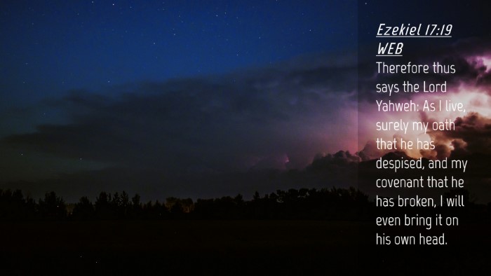 Picture 04 - Ezekiel 17:19 WEB Desktop Wallpaper - Therefore thus says the Lord Yahweh: As I live, - Desktop Bible Verse Wallpaper