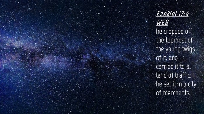 Picture 04 - Ezekiel 17:4 WEB Desktop Wallpaper - he cropped off the topmost of the young twigs of - Desktop Bible Verse Wallpaper