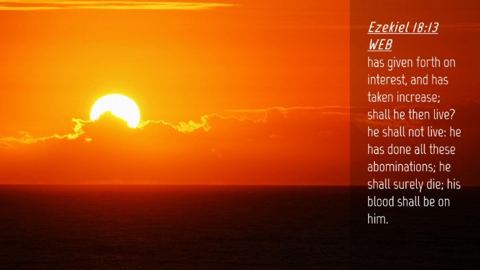 Picture 04 - Ezekiel 18:13 WEB Desktop Wallpaper - has given forth on interest, and has taken - Desktop Bible Verse Wallpaper