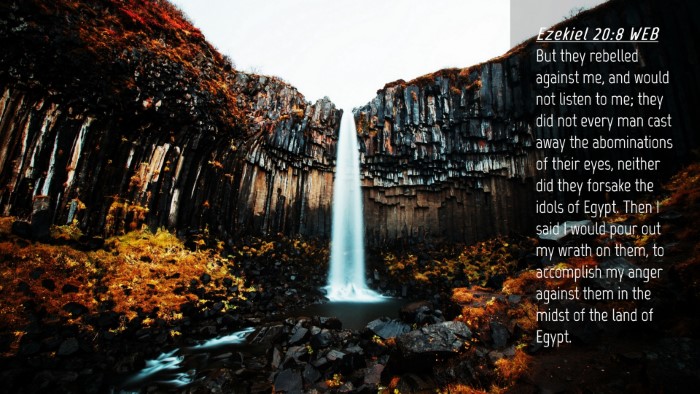 Picture 04 - Ezekiel 20:8 WEB Desktop Wallpaper - But they rebelled against me, and would not - Desktop Bible Verse Wallpaper