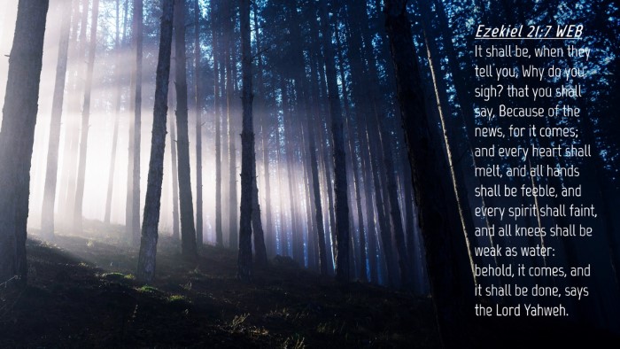 Picture 04 - Ezekiel 21:7 WEB Desktop Wallpaper - It shall be, when they tell you, Why do you sigh? - Desktop Bible Verse Wallpaper