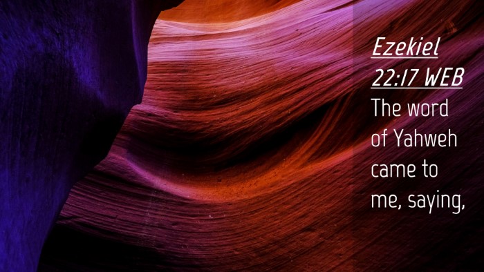 Picture 04 - Ezekiel 22:17 WEB Desktop Wallpaper - The word of Yahweh came to me, - Desktop Bible Verse Wallpaper