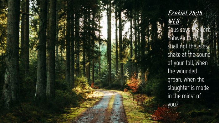Picture 04 - Ezekiel 26:15 WEB Desktop Wallpaper - Thus says the Lord Yahweh to Tyre: shall not the - Desktop Bible Verse Wallpaper