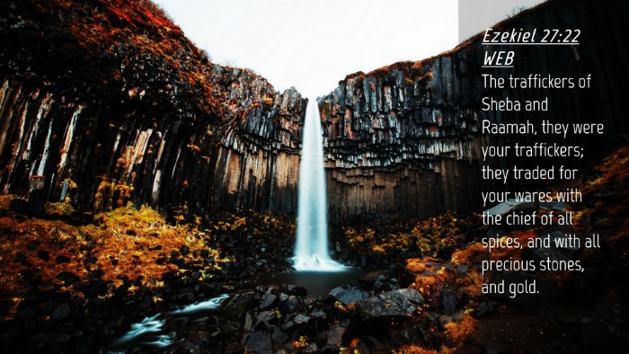 Picture 04 - Ezekiel 27:22 WEB Desktop Wallpaper - The traffickers of Sheba and Raamah, they were - Desktop Bible Verse Wallpaper