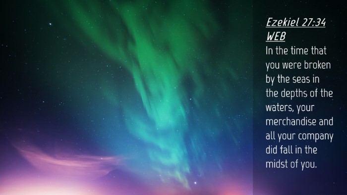Picture 04 - Ezekiel 27:34 WEB Desktop Wallpaper - In the time that you were broken by the seas in - Desktop Bible Verse Wallpaper