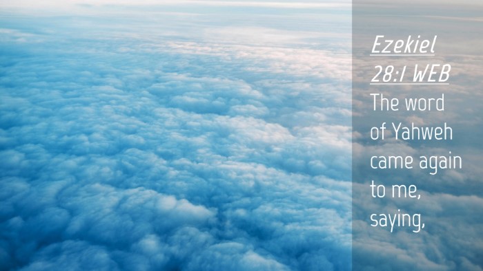 Picture 04 - Ezekiel 28:1 WEB Desktop Wallpaper - The word of Yahweh came again to me, - Desktop Bible Verse Wallpaper