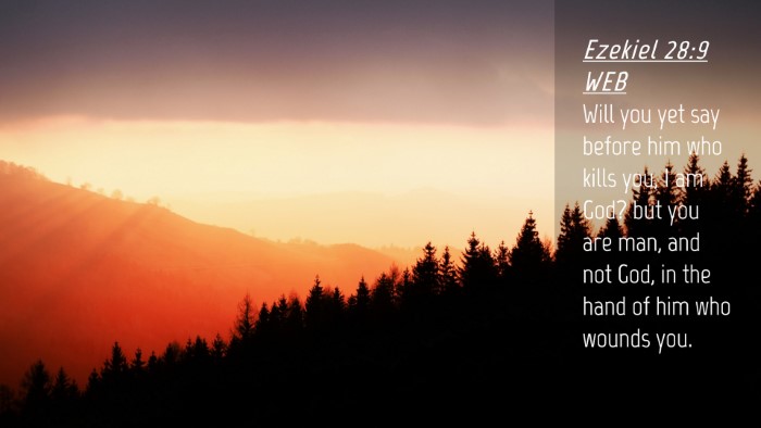 Picture 04 - Ezekiel 28:9 WEB Desktop Wallpaper - Will you yet say before him who kills you, I am - Desktop Bible Verse Wallpaper