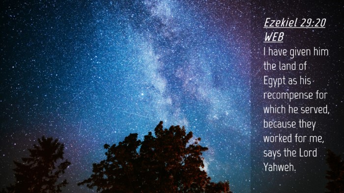 Picture 04 - Ezekiel 29:20 WEB Desktop Wallpaper - I have given him the land of Egypt as his - Desktop Bible Verse Wallpaper