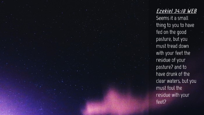 Picture 04 - Ezekiel 34:18 WEB Desktop Wallpaper - Seems it a small thing to you to have fed on the - Desktop Bible Verse Wallpaper