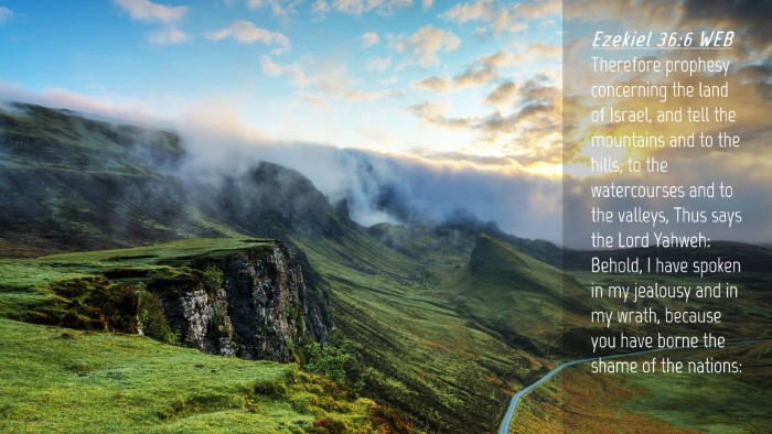Picture 04 - Ezekiel 36:6 WEB Desktop Wallpaper - Therefore prophesy concerning the land of Israel, - Desktop Bible Verse Wallpaper