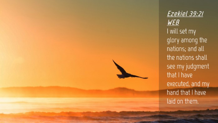 Picture 04 - Ezekiel 39:21 WEB Desktop Wallpaper - I will set my glory among the nations; and all - Desktop Bible Verse Wallpaper