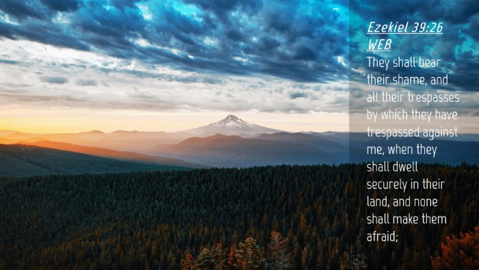 Picture 04 - Ezekiel 39:26 WEB Desktop Wallpaper - They shall bear their shame, and all their - Desktop Bible Verse Wallpaper