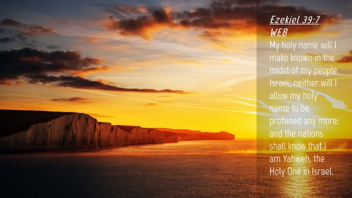 Picture 04 - Ezekiel 39:7 WEB Desktop Wallpaper - My holy name will I make known in the midst of my - Desktop Bible Verse Wallpaper
