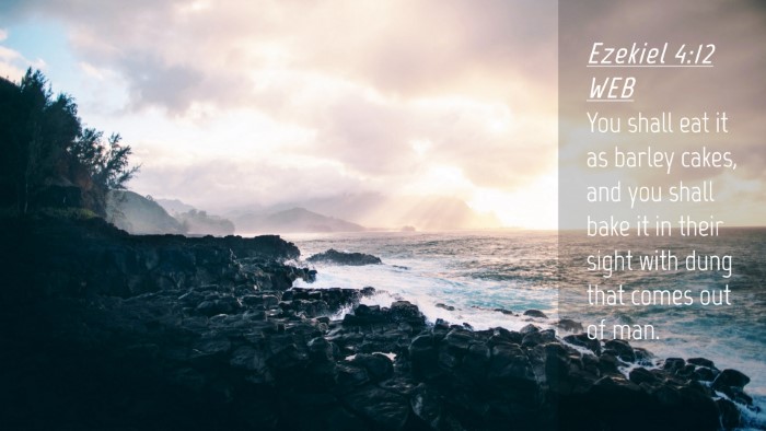 Picture 04 - Ezekiel 4:12 WEB Desktop Wallpaper - You shall eat it as barley cakes, and you shall - Desktop Bible Verse Wallpaper