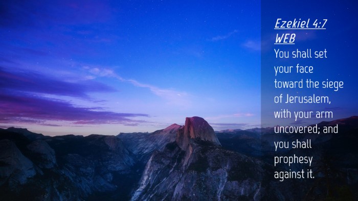 Picture 04 - Ezekiel 4:7 WEB Desktop Wallpaper - You shall set your face toward the siege of - Desktop Bible Verse Wallpaper