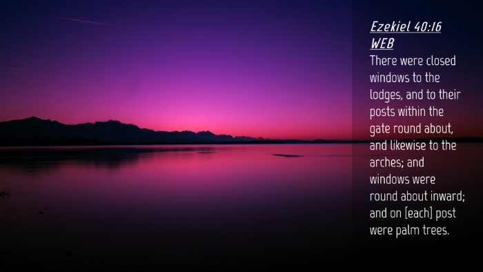 Picture 04 - Ezekiel 40:16 WEB Desktop Wallpaper - There were closed windows to the lodges, and to - Desktop Bible Verse Wallpaper