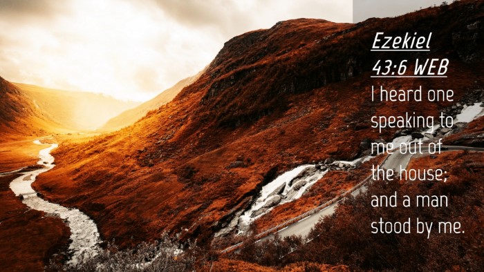 Picture 04 - Ezekiel 43:6 WEB Desktop Wallpaper - I heard one speaking to me out of the house; and - Desktop Bible Verse Wallpaper
