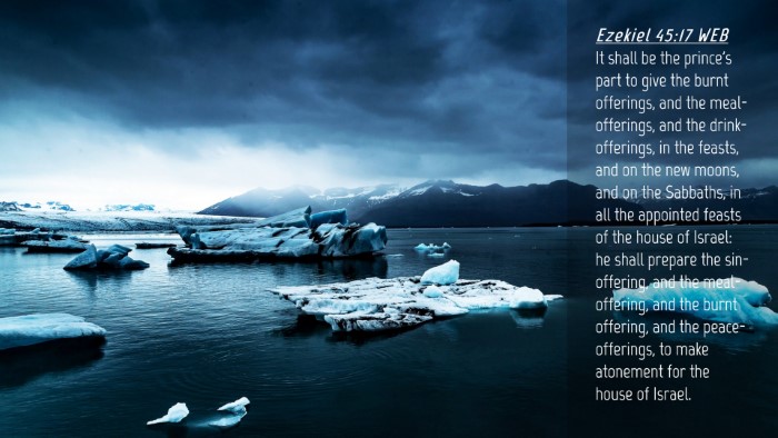 Picture 04 - Ezekiel 45:17 WEB Desktop Wallpaper - It shall be the prince's part to give the burnt - Desktop Bible Verse Wallpaper