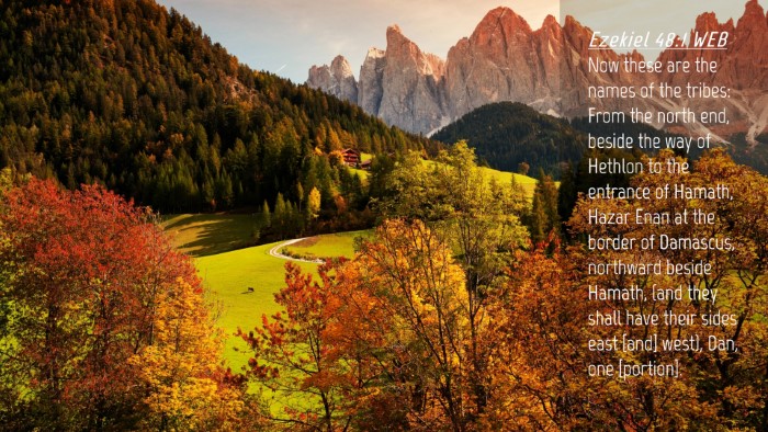 Picture 04 - Ezekiel 48:1 WEB Desktop Wallpaper - Now these are the names of the tribes: From the - Desktop Bible Verse Wallpaper