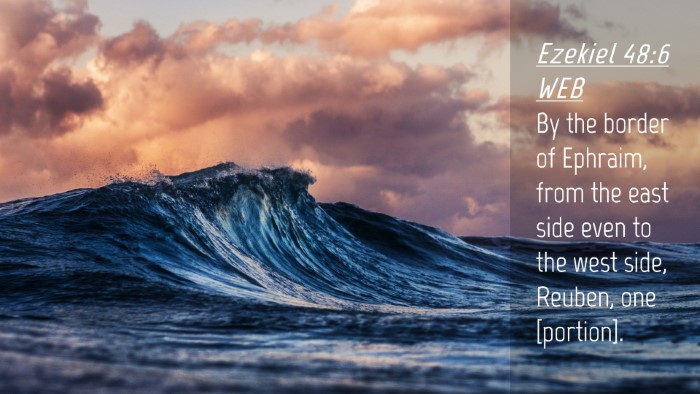 Picture 04 - Ezekiel 48:6 WEB Desktop Wallpaper - By the border of Ephraim, from the east side even - Desktop Bible Verse Wallpaper