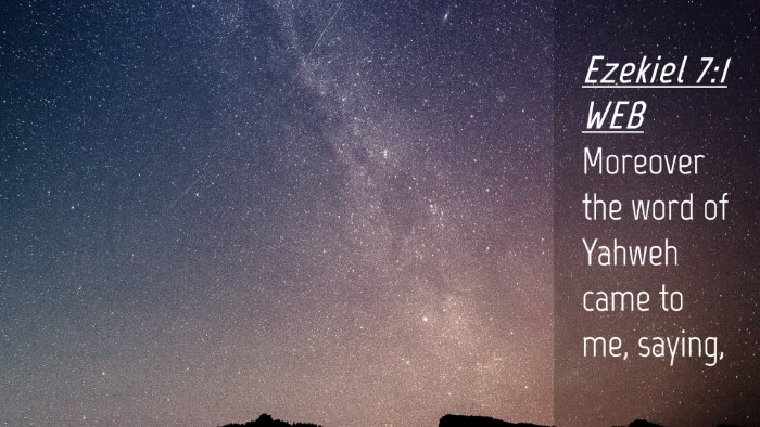Picture 04 - Ezekiel 7:1 WEB Desktop Wallpaper - Moreover the word of Yahweh came to me, - Desktop Bible Verse Wallpaper
