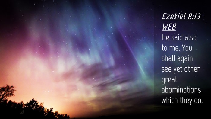 Picture 04 - Ezekiel 8:13 WEB Desktop Wallpaper - He said also to me, You shall again see yet other - Desktop Bible Verse Wallpaper