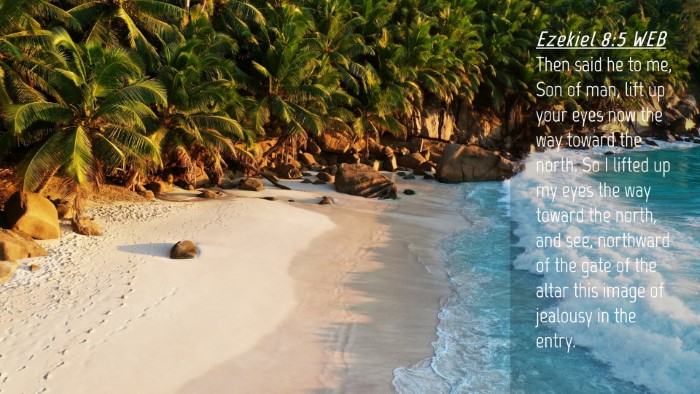 Picture 04 - Ezekiel 8:5 WEB Desktop Wallpaper - Then said he to me, Son of man, lift up your eyes - Desktop Bible Verse Wallpaper