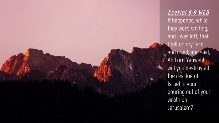 Picture 04 - Ezekiel 9:8 WEB Desktop Wallpaper - It happened, while they were smiting, and I was - Desktop Bible Verse Wallpaper