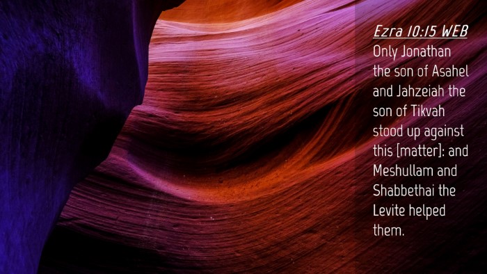 Picture 04 - Ezra 10:15 WEB Desktop Wallpaper - Only Jonathan the son of Asahel and Jahzeiah the - Desktop Bible Verse Wallpaper