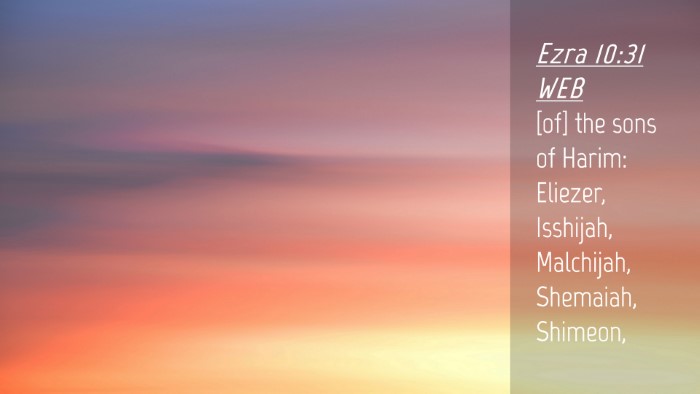 Picture 04 - Ezra 10:31 WEB Desktop Wallpaper - [of] the sons of Harim: Eliezer, Isshijah, - Desktop Bible Verse Wallpaper