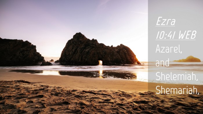 Picture 04 - Ezra 10:41 WEB Desktop Wallpaper - Azarel, and Shelemiah, - Desktop Bible Verse Wallpaper