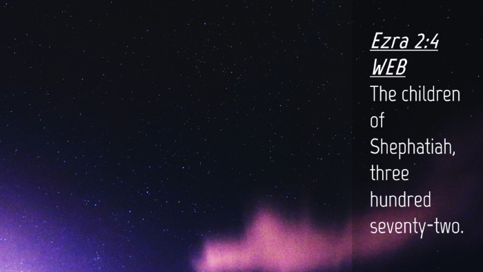 Picture 04 - Ezra 2:4 WEB Desktop Wallpaper - The children of Shephatiah, three hundred - Desktop Bible Verse Wallpaper