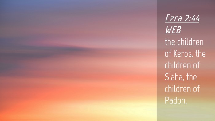 Picture 04 - Ezra 2:44 WEB Desktop Wallpaper - the children of Keros, the children of Siaha, the - Desktop Bible Verse Wallpaper