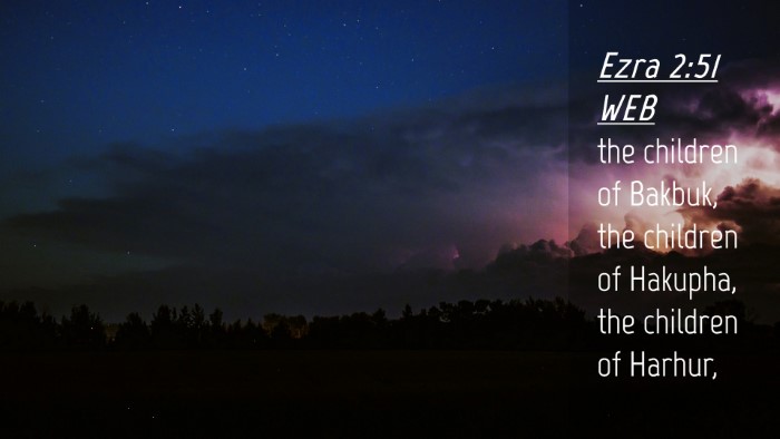 Picture 04 - Ezra 2:51 WEB Desktop Wallpaper - the children of Bakbuk, the children of Hakupha, - Desktop Bible Verse Wallpaper