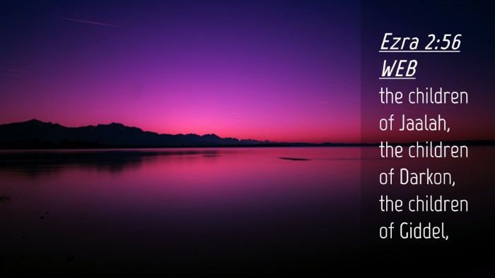 Picture 04 - Ezra 2:56 WEB Desktop Wallpaper - the children of Jaalah, the children of Darkon, - Desktop Bible Verse Wallpaper