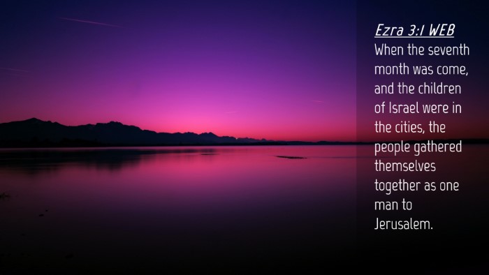 Picture 04 - Ezra 3:1 WEB Desktop Wallpaper - When the seventh month was come, and the children - Desktop Bible Verse Wallpaper