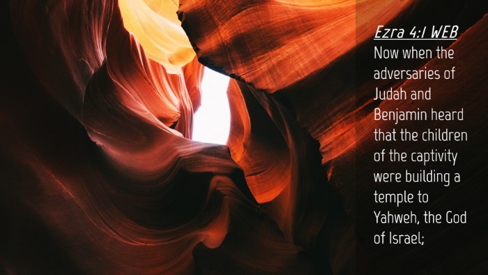 Picture 04 - Ezra 4:1 WEB Desktop Wallpaper - Now when the adversaries of Judah and Benjamin - Desktop Bible Verse Wallpaper
